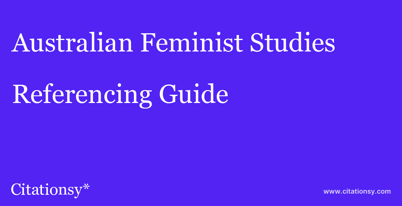 cite Australian Feminist Studies  — Referencing Guide